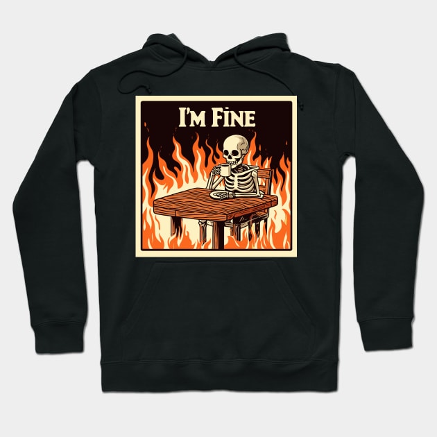 i'm fine everything is fine i drink coffee Hoodie by TomFrontierArt